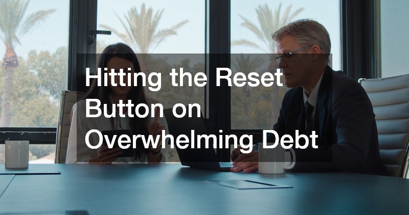 Hitting the Reset Button on Overwhelming Debt