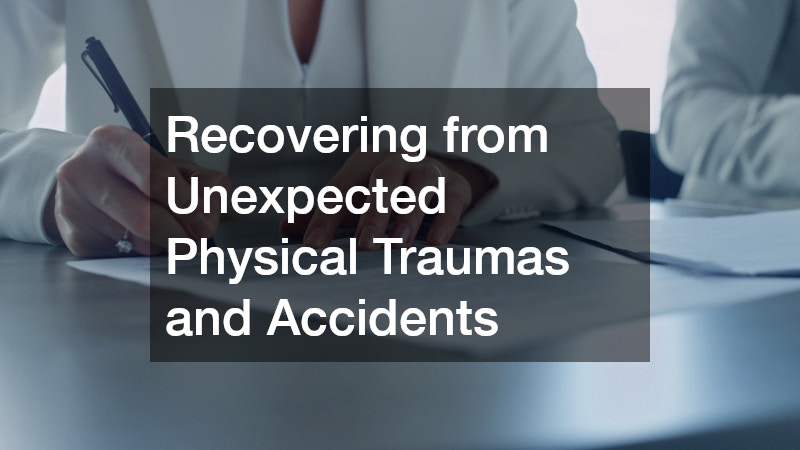 Recovering from Unexpected Physical Traumas and Accidents
