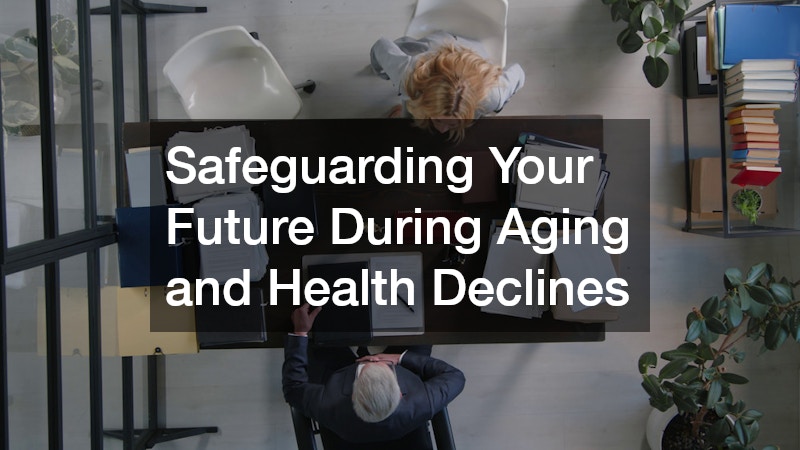 Safeguarding Your Future During Aging and Health Declines