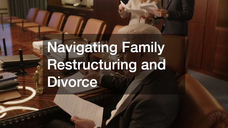 Navigating Family Restructuring and Divorce