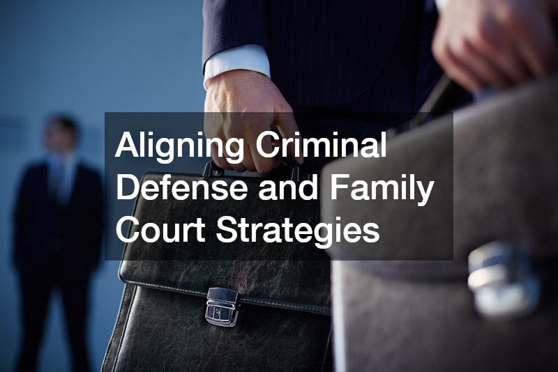 Aligning Criminal Defense and Family Court Strategies