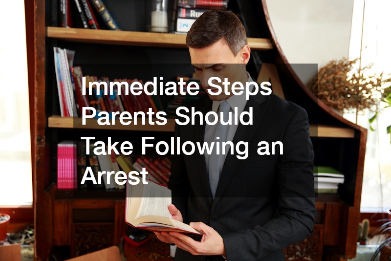 Immediate Steps Parents Should Take Following an Arrest