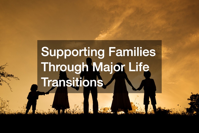 Supporting Families Through Major Life Transitions