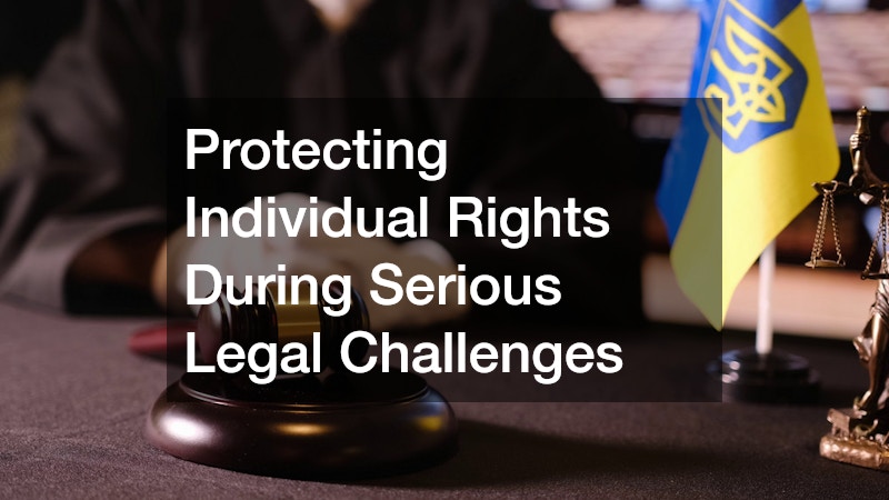 Protecting Individual Rights During Serious Legal Challenges