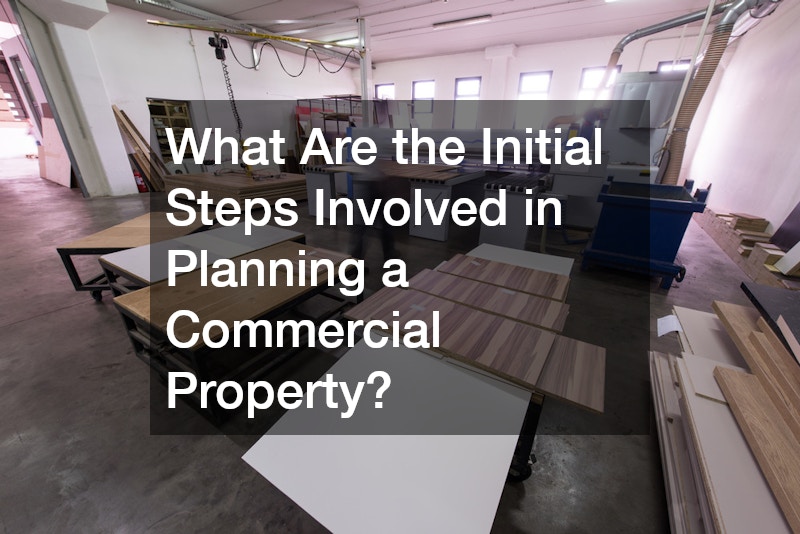 What Are the Initial Steps Involved in Planning a Commercial Property?