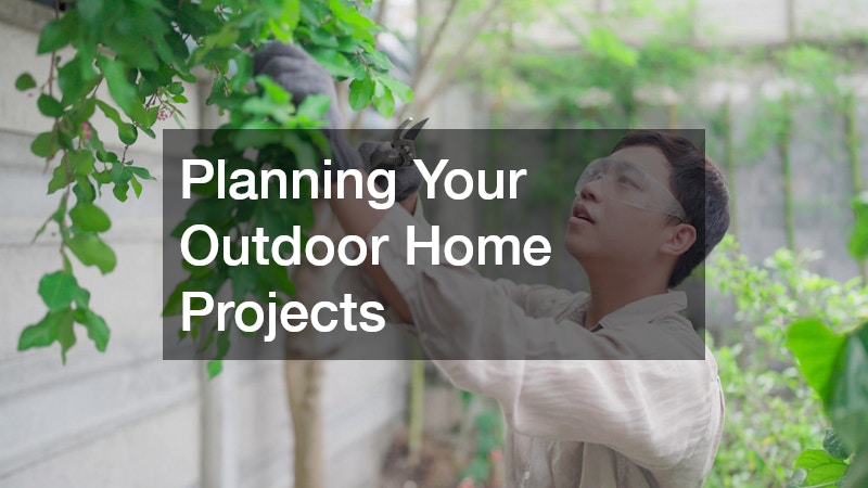 Planning Your Outdoor Home Projects