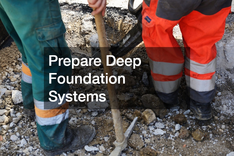 Prepare Deep Foundation Systems