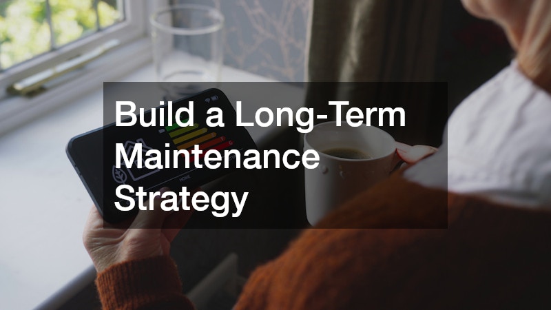 Build a Long-Term Maintenance Strategy