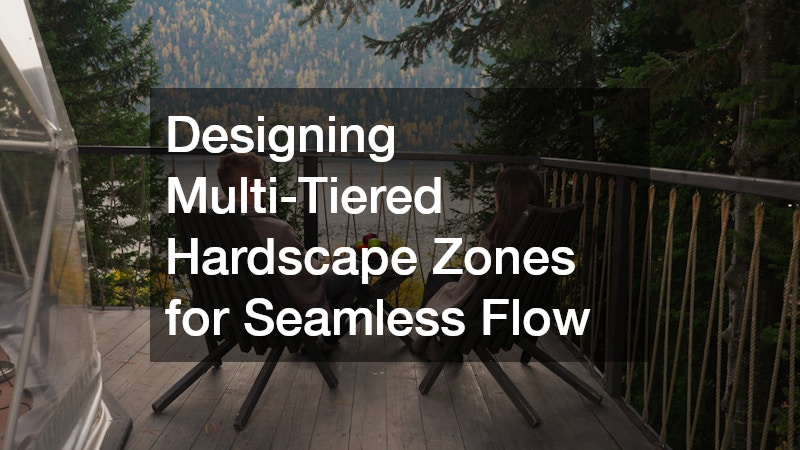 Designing Multi-Tiered Hardscape Zones for Seamless Flow