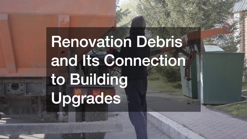 Renovation Debris and Its Connection to Building Upgrades