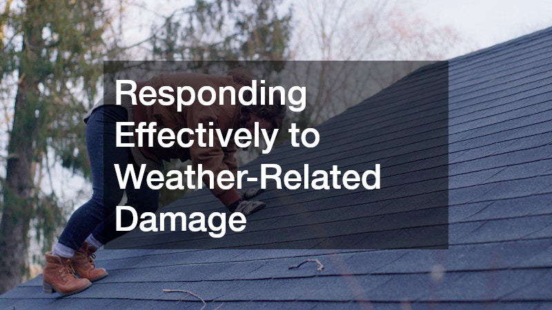 Responding Effectively to Weather-Related Damage