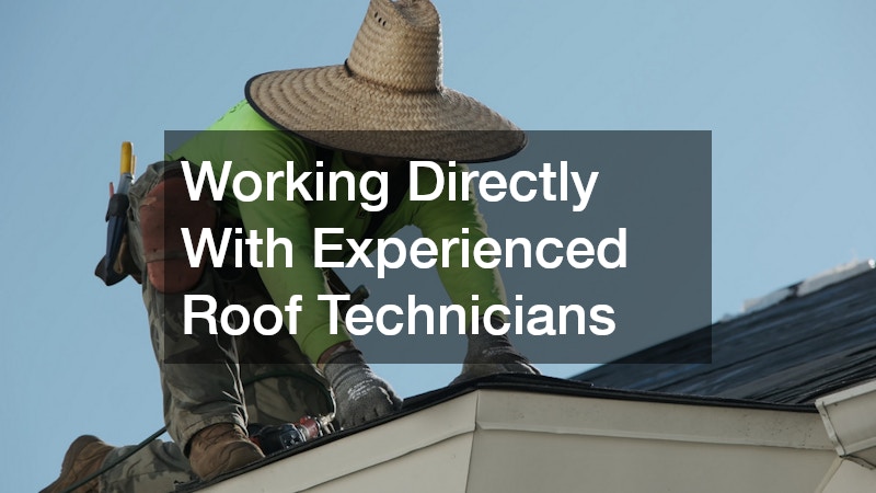 Working Directly With Experienced Roof Technicians