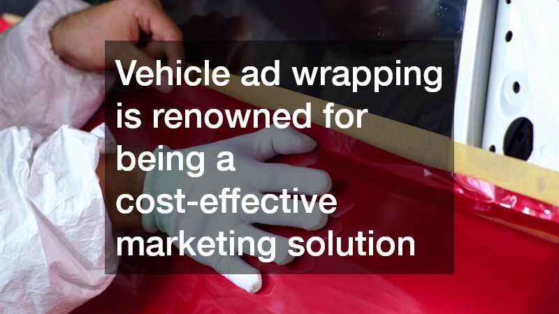 Vehicle ad wrapping is renowned for being a cost-effective marketing solution