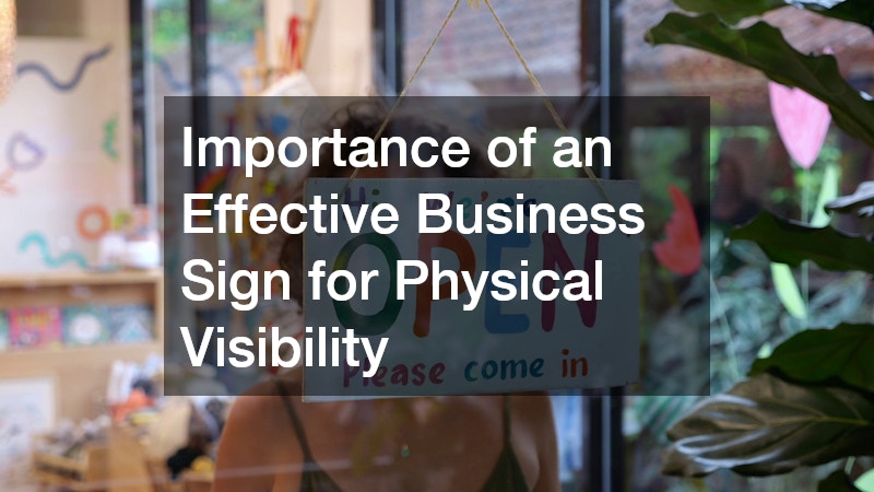 Importance of an Effective Business Sign for Physical Visibility