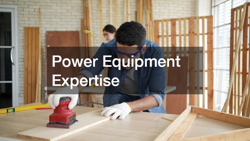 Power Equipment Expertise