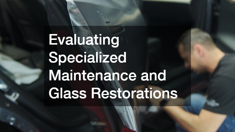 Evaluating Specialized Maintenance and Glass Restorations