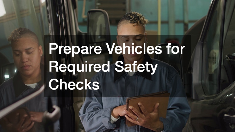 Prepare Vehicles for Required Safety Checks