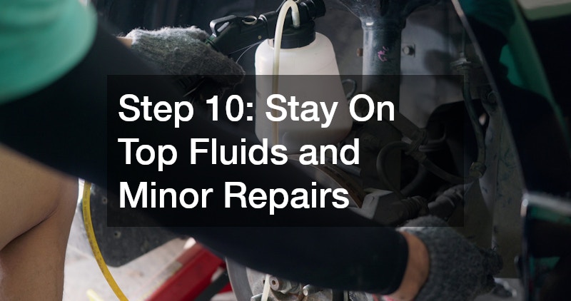 Step 10: Stay On Top Fluids and Minor Repairs