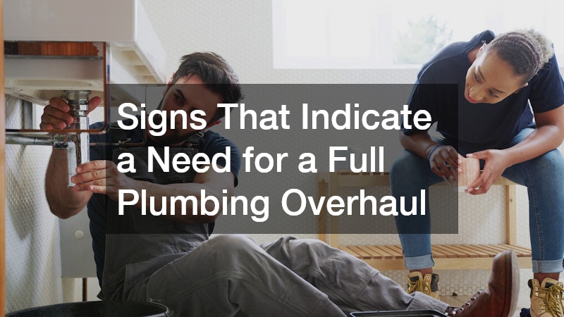 Signs That Indicate a Need for a Full Plumbing Overhaul