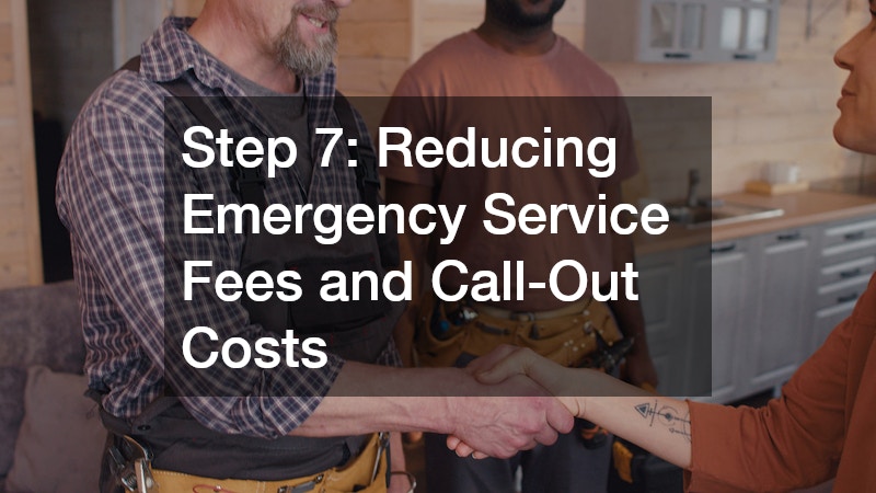 Step 7: Reducing Emergency Service Fees and Call-Out Costs