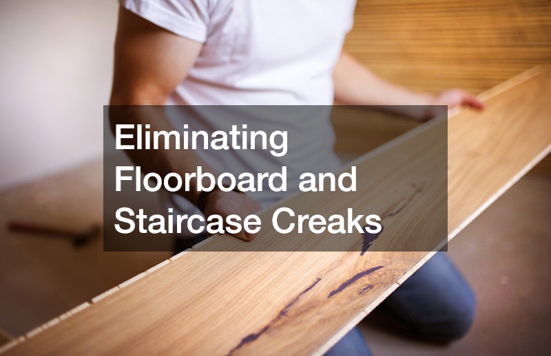Eliminating Floorboard and Staircase Creaks