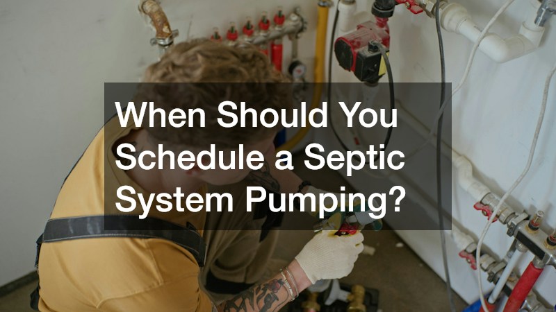 When Should You Schedule a Septic System Pumping?