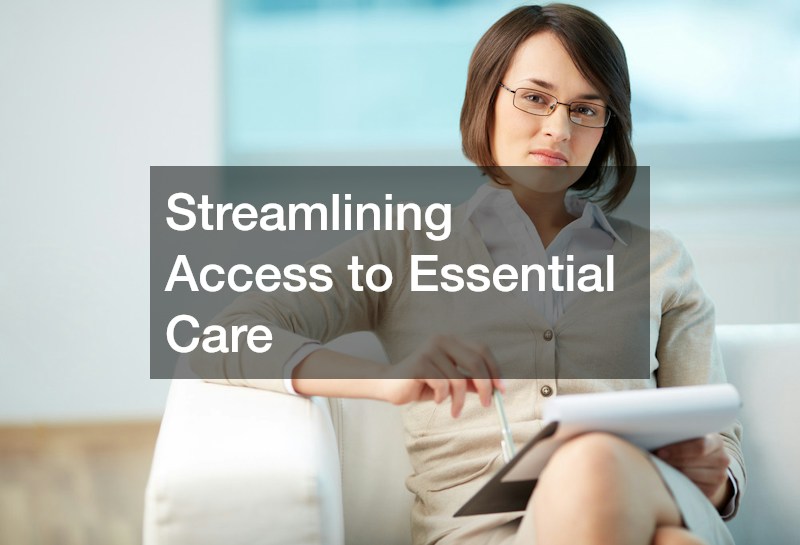 Streamlining Access to Essential Care