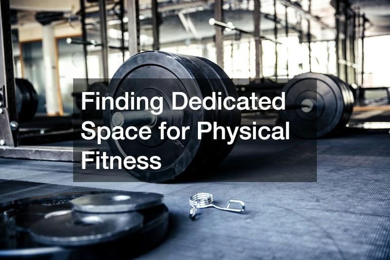 Finding Dedicated Space for Physical Fitness