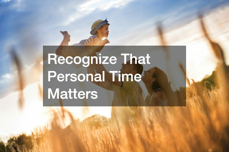 Recognize That Personal Time Matters