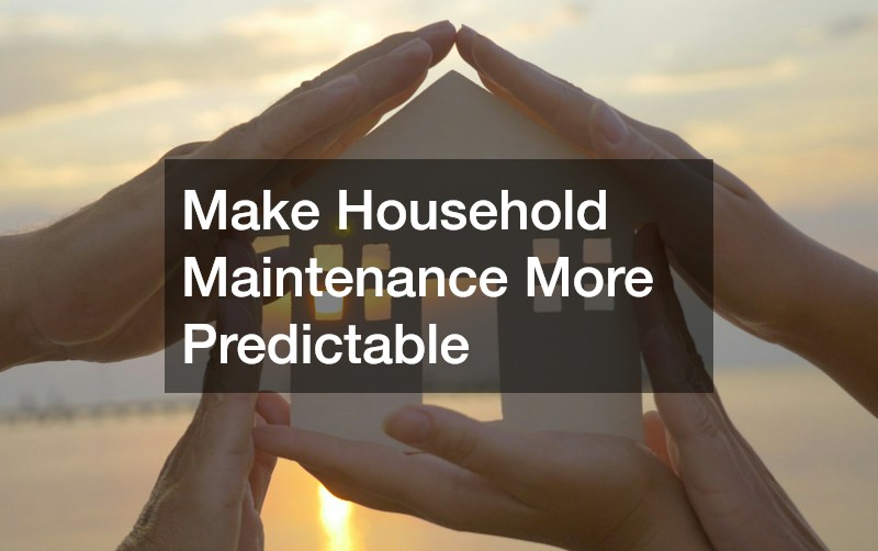 Make Household Maintenance More Predictable