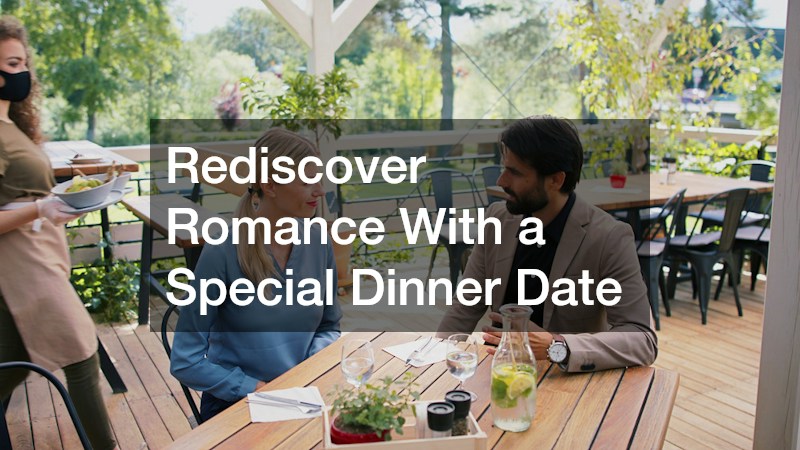 Rediscover Romance With a Special Dinner Date