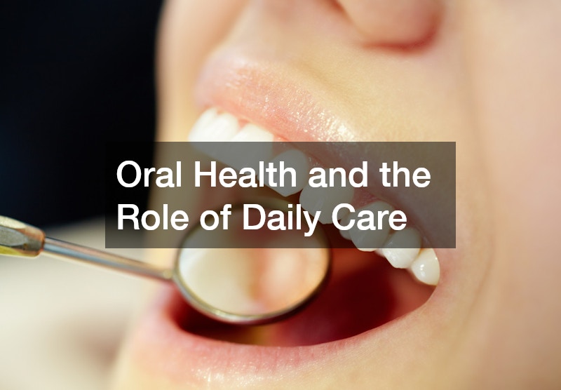 Oral Health and the Role of Daily Care