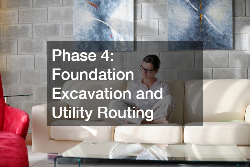 Phase 4: Foundation Excavation and Utility Routing
