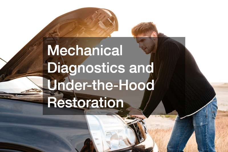 Mechanical Diagnostics and Under-the-Hood Restoration