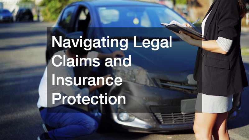 Navigating Legal Claims and Insurance Protection