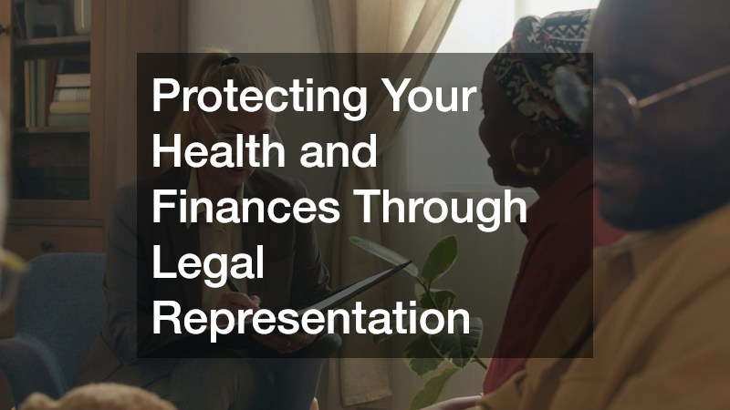 Protecting Your Health and Finances Through Legal Representation
