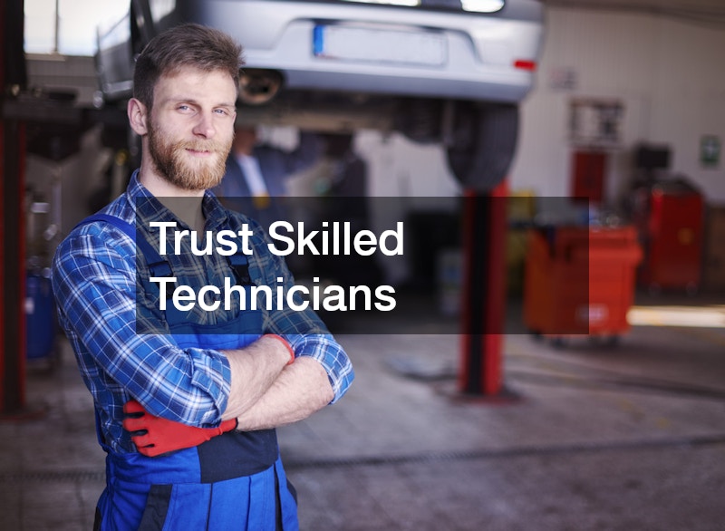 Trust Skilled Technicians