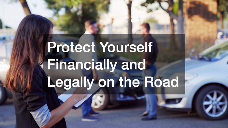 Protect Yourself Financially and Legally on the Road