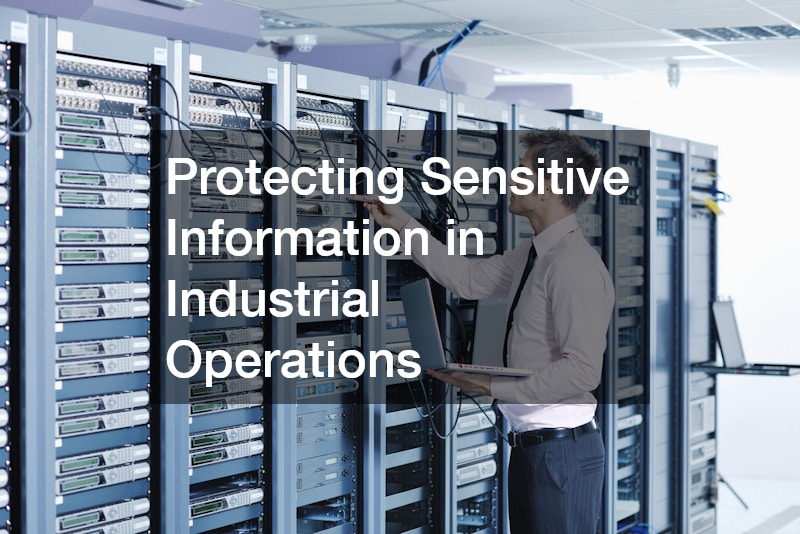 Protecting Sensitive Information in Industrial Operations