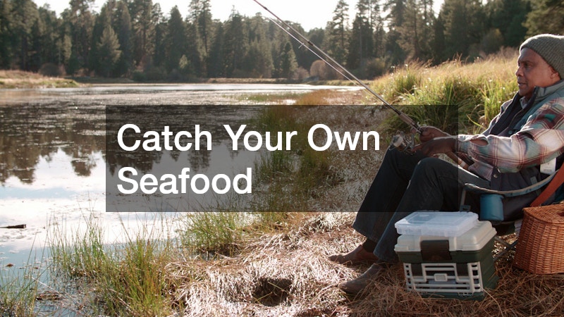 Catch Your Own Seafood