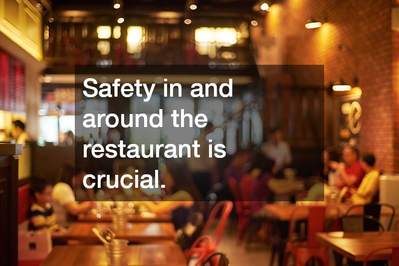 Safety in and around the restaurant is crucial.