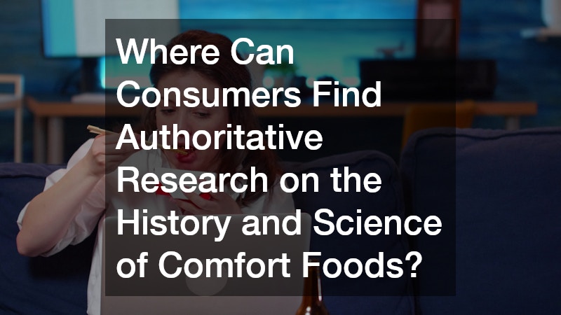 Where Can Consumers Find Authoritative Research on the History and Science of Comfort Foods?