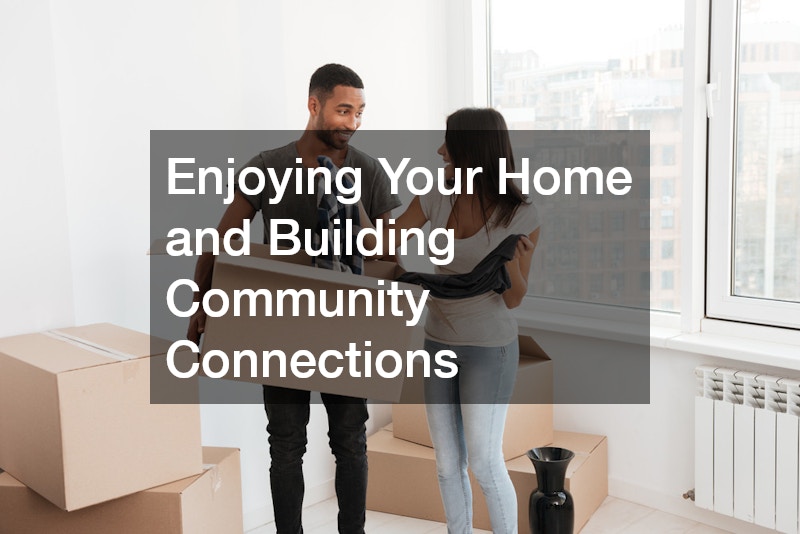 Enjoying Your Home and Building Community Connections