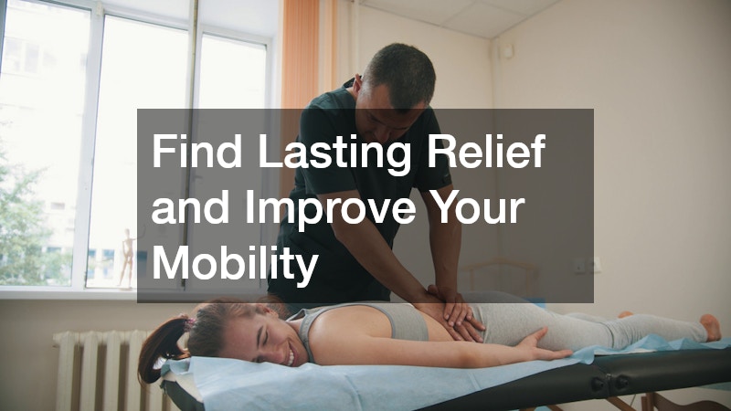 Find Lasting Relief and Improve Your Mobility