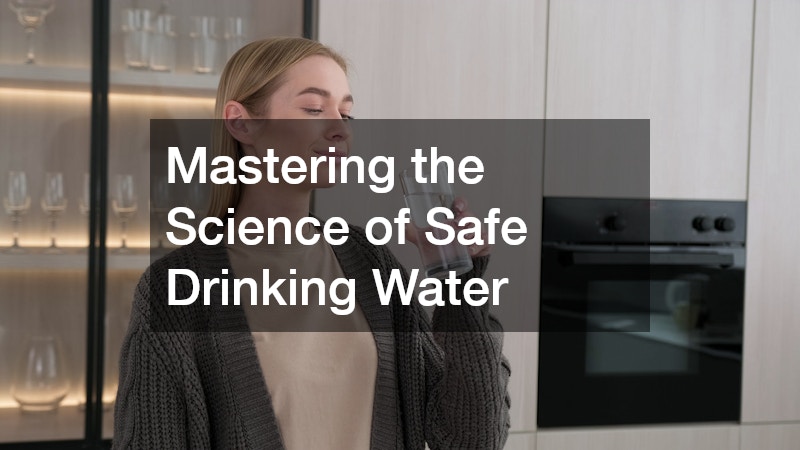 Mastering the Science of Safe Drinking Water
