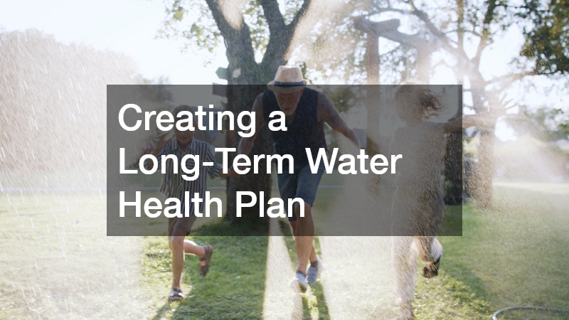 Creating a Long-Term Water Health Plan