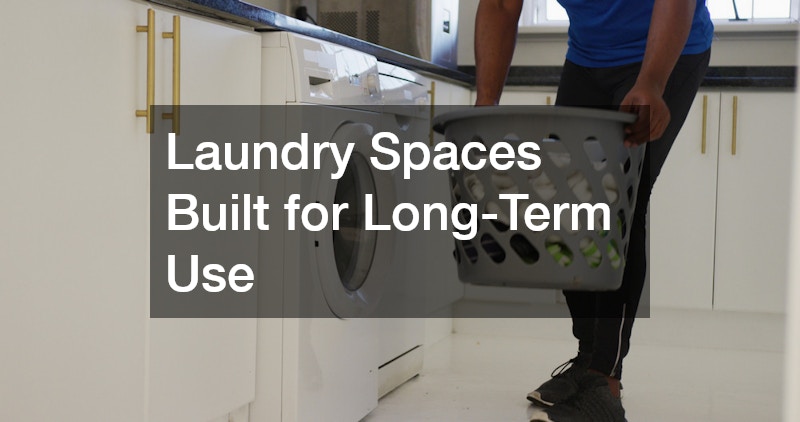 Laundry Spaces Built for Long-Term Use