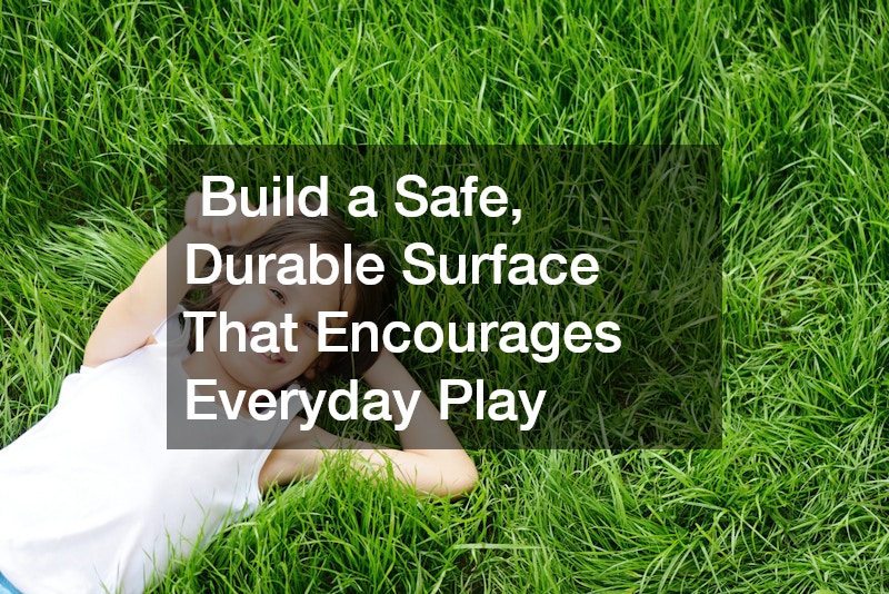  Build a Safe, Durable Surface That Encourages Everyday Play