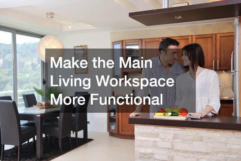 Make the Main Living Workspace More Functional