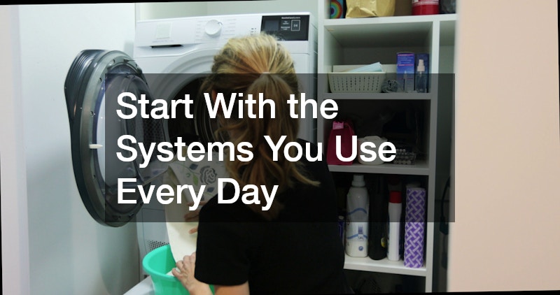 Start With the Systems You Use Every Day